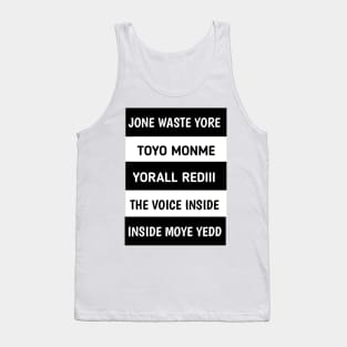 JONE WASTE YORE TOYE MONME YORALL REDIII THE VOICE INSIDE MOYE YEDD Tank Top